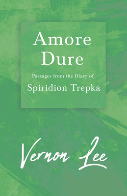 Amore Dure - Passages From the Diary of Spiridi... 1447405625 Book Cover