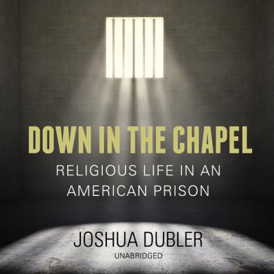 Down in the Chapel: Religious Life in an Americ... 1482944529 Book Cover