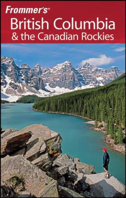 Frommer's British Columbia & the Canadian Rockies 0470257059 Book Cover