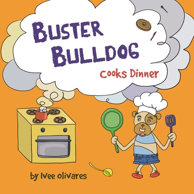 Buster Bulldog Cooks Dinner: Children's Book Ab... 173842300X Book Cover