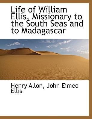 Life of William Ellis, Missionary to the South ... 1140334840 Book Cover