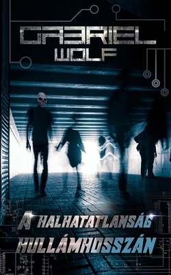 A halhatatlanság hullámhosszán: újrakiadás [Hungarian] B0BJ4B1ZV7 Book Cover