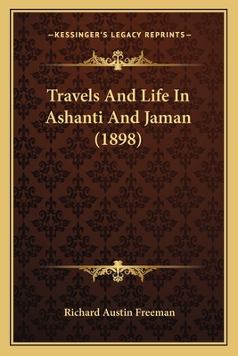 Travels And Life In Ashanti And Jaman (1898) 1165817306 Book Cover