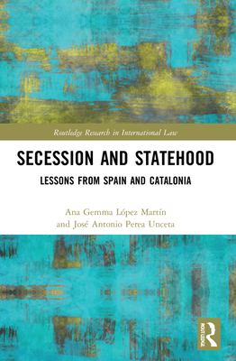 Secession and Statehood: Lessons from Spain and... 1032061138 Book Cover