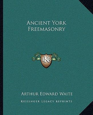 Ancient York Freemasonry 1162839155 Book Cover