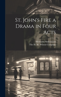 St. John's Fire a Drama in Four Acts 1021092738 Book Cover