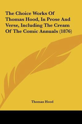The Choice Works of Thomas Hood, in Prose and V... 1161725962 Book Cover