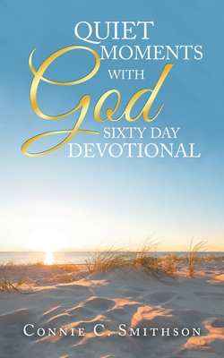 Quiet Moments with God Sixty Day Devotional 1728360749 Book Cover