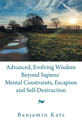 Advanced, Evolving Wisdom Beyond Sapiens´ Menta... 166980948X Book Cover