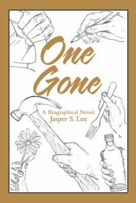 One Gone: A Biographical Novel 1480867608 Book Cover