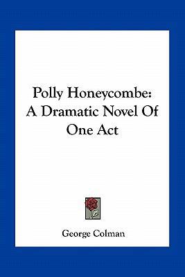 Polly Honeycombe: A Dramatic Novel Of One Act 1163751537 Book Cover