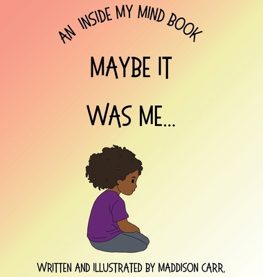 Maybe It Was Me B0GZ57JS94 Book Cover
