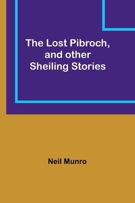 The Lost Pibroch, and other Sheiling Stories 9357387099 Book Cover