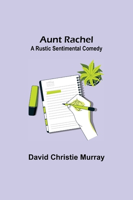 Aunt Rachel; A Rustic Sentimental Comedy 935608713X Book Cover