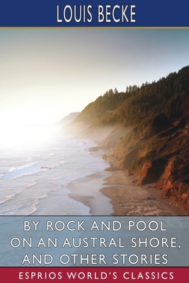 By Rock and Pool on an Austral Shore, and Other... B0C1F5M664 Book Cover