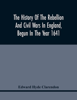 The History Of The Rebellion And Civil Wars In ... 9354440568 Book Cover