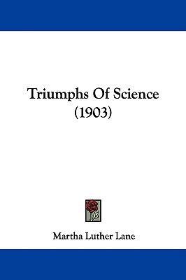 Triumphs Of Science (1903) 1437426328 Book Cover