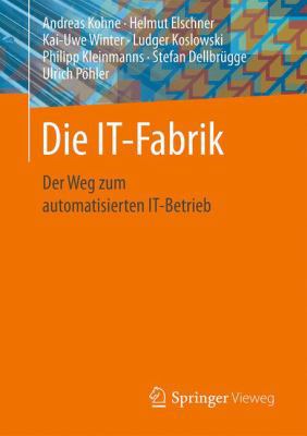 Die It-Fabrik: Der Weg Zum Automatisierten It-B... [German] 3658159308 Book Cover