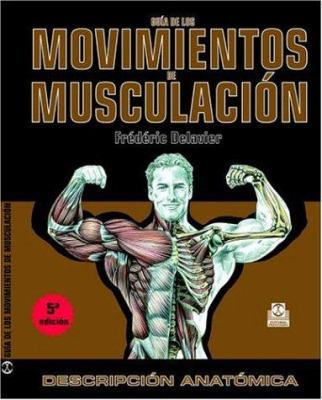 GUÍA DE LOS MOVIMIENTOS DE MUSCULACIÓN. DESCRIP... [Spanish] 8480193883 Book Cover