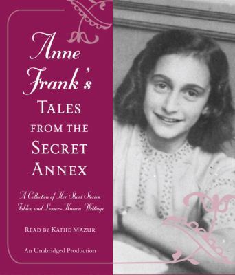 Anne Frank's Tales from the Secret Annex: A Col... 0307737810 Book Cover