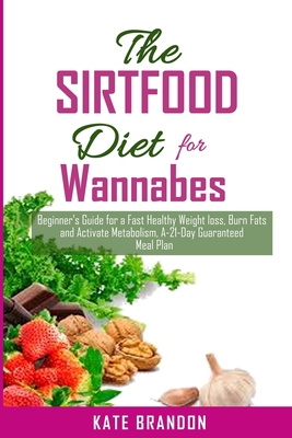 The SIRTFOOD Diet For Wannabes: Beginner's Guid... B089D28TZY Book Cover