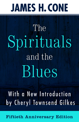 The Spirituals and the Blues - 50th Anniversary... 1626984816 Book Cover