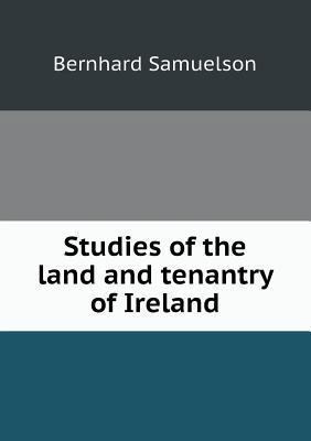 Studies of the land and tenantry of Ireland 551849677X Book Cover