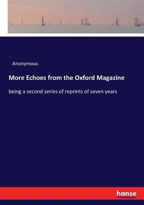 More Echoes from the Oxford Magazine: being a s... 3337251102 Book Cover