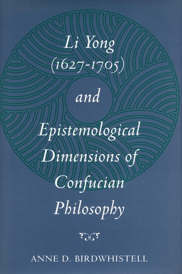 Li Yong (1627-1705) and Epistemological Dimensi... 0804726051 Book Cover