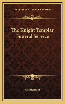 The Knight Templar Funeral Service 116863329X Book Cover