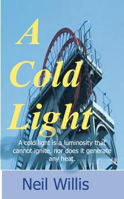 A Cold Light: mining memories 1480289329 Book Cover