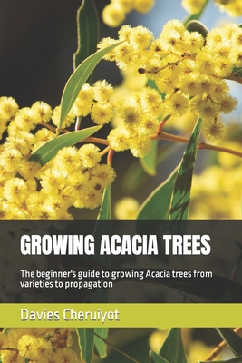 Growing Acacia Trees: The beginner's guide to g... B0CDNM7Z5Y Book Cover