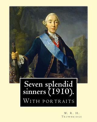 Seven splendid sinners (1910). By: W. R. H. Tro... 1548342645 Book Cover