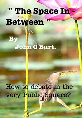 " The Space In - Between " . How to debate in t... 036804159X Book Cover