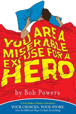 You Are a Miserable Excuse for a Hero: A 'Just ... 0753513145 Book Cover