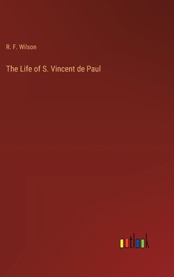 The Life of S. Vincent de Paul 3368195573 Book Cover