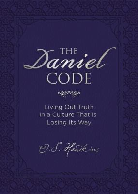 The Daniel Code: Living Out Truth in a Culture ... 0718089944 Book Cover