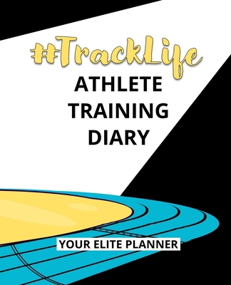 #TrackLife - Athlete Training Diary: Your Elite... [Large Print] 1838436855 Book Cover