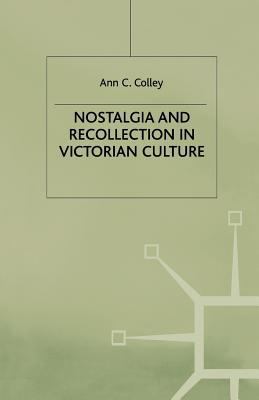 Nostalgia and Recollection in Victorian Culture 1349406201 Book Cover
