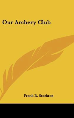 Our Archery Club 1161546898 Book Cover
