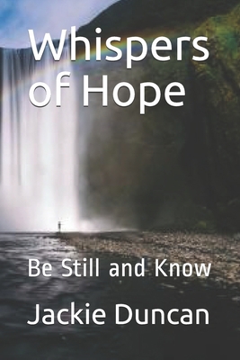Whispers of Hope: Be Still and Know 1074507975 Book Cover