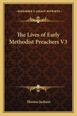 The Lives of Early Methodist Preachers V3 1162729570 Book Cover