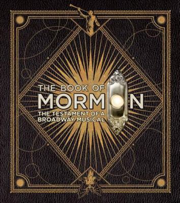 The Book of Mormon: The Testament of a Broadway... 0062234943 Book Cover