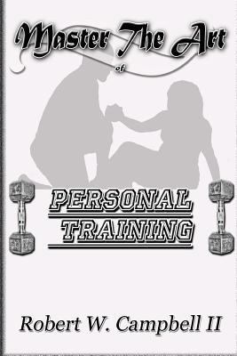 Master The Art of Personal Training 0615996779 Book Cover