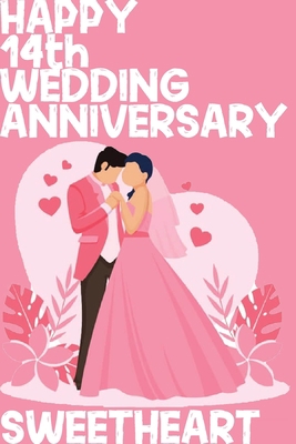 Happy 14th Wedding Anniversary Sweetheart: Notebook Gifts For Couples B083XW666Z Book Cover