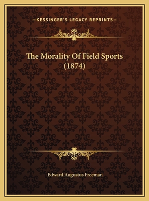 The Morality Of Field Sports (1874) 1169491863 Book Cover