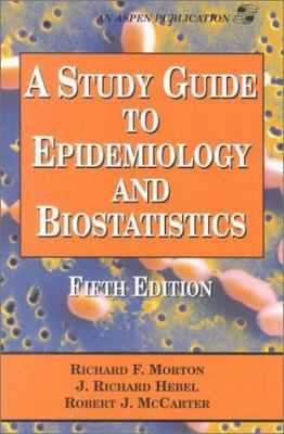 A STUDY GUIDE TO EPIDEMIOLOGY & BIOSTATISTICS 5... 0834217589 Book Cover