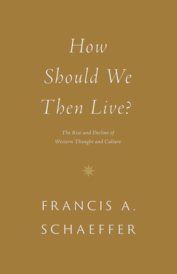 How Should We Then Live?: The Rise and Decline ... 1433576910 Book Cover