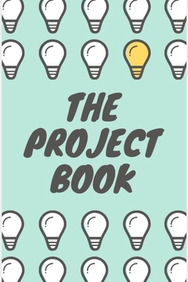 The Project Book- A Notebook made by Entreprene... 1710261269 Book Cover