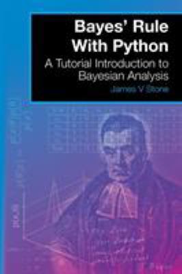 Bayes' Rule With Python: A Tutorial Introductio... 0993367933 Book Cover